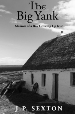 The Big Yank: Memoir of a Boy Growing Up IrishFirst Edition