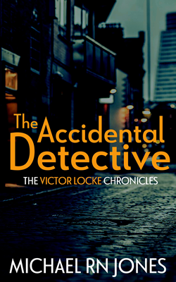 The Accidental Detective by Michael RN Jones